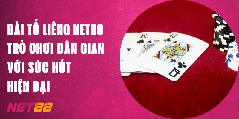 Bài Tố Liêng Net88: Trò Chơi Dân Gian Với Sức Hút Hiện Đại