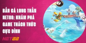 Bắn Cá Long Thần Net88: Khám Phá Game Thách Thức Cực Đỉnh