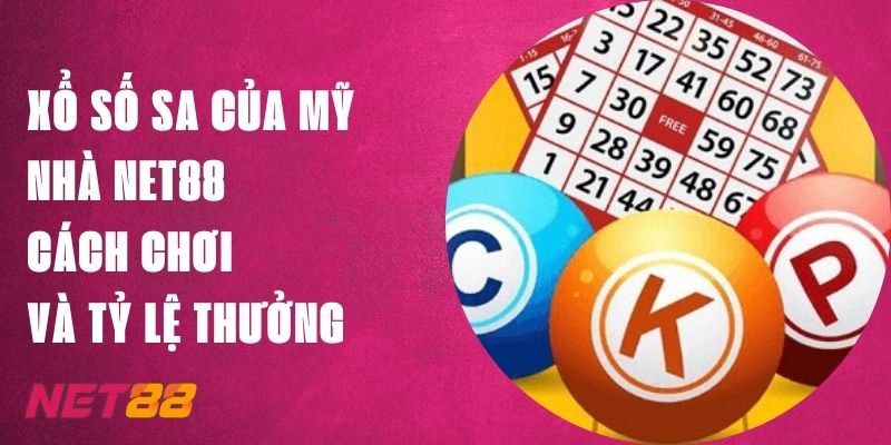 Xổ Số SA Của Mỹ Nhà Net88, Cách Chơi Và Tỷ Lệ Thưởng